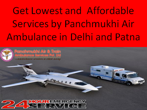 Get Lowest and Affordabel services by panchmukhi Air Ambulance in Delhi and patna1