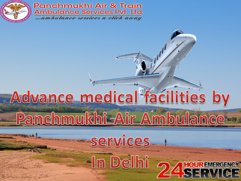 Advance medical Facilities by Panchmukhi Air AMbulance services in Delhi